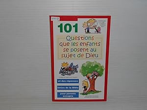 Seller image for 101 Questions Que Les Enfants Se Posent Au Sujet De Dieu et Des Rponses Tires De La Bible Pour Parents Occups for sale by La Bouquinerie  Dd