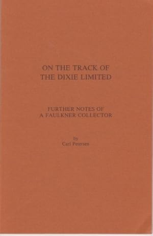 Imagen del vendedor de On the Track of the Dixie Limited. Further Notes of a Faulkner Collector a la venta por Colophon Book Shop, ABAA