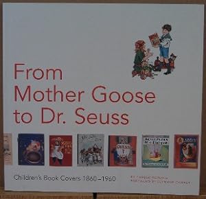 Seller image for From Mother Goose to Dr. Seuss. Children's Book Covers 1860-1960 for sale by Colophon Book Shop, ABAA