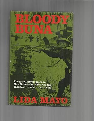 Seller image for BLOODY BUNA; The Grueling Campaign in New Guinea that thwarted the Japanese Invasion of Australia. for sale by Chris Fessler, Bookseller