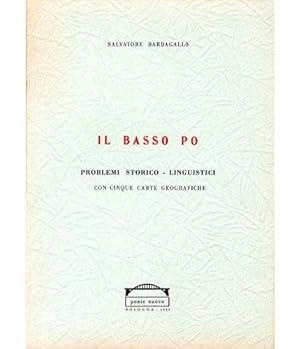 Seller image for Il basso Po. Problemi storico-linguistici con 5 carte geografiche. for sale by LIBET - Libreria del Riacquisto