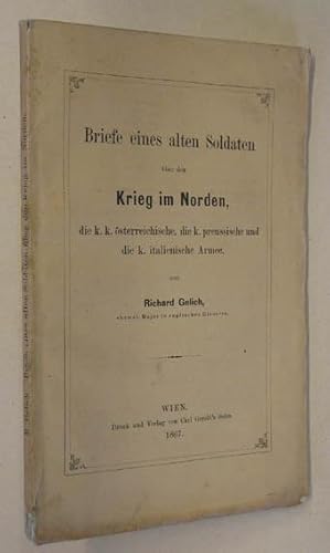 Imagen del vendedor de Briefe eines alten Soldaten ber den Krieg im Norden, die k.k. sterreichische, die k. preussische und die k. italienische Armee. Wien, C. Gerold`s Shne 1867. 8. IV, 120 S., OBrosch. a la venta por Antiquariat Johannes Mller