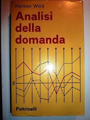 Seller image for Analisi della Domanda. Uno studio di econometria. In collaborazione con Lars Jurden. Prima Edizione Italiana" for sale by Historia, Regnum et Nobilia