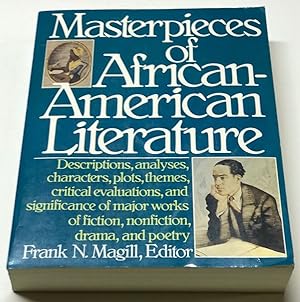 Seller image for Masterpieces of African-American Literature: Descriptions, Analyses, Characters, Plots, Themes, Critical Evaluations, and Significance of Major Works of Fiction, Nonfiction, Drama, and Poetry for sale by Clausen Books, RMABA
