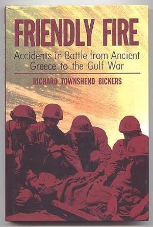 Immagine del venditore per FRIENDLY FIRE: ACCIDENTS IN BATTLE FROM ANCIENT GREECE TO THE GULF WAR. venduto da Capricorn Books