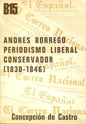 ANDRÉS BORREGO, PERIODISMO POLÍTICO LIBERAL CONSERVADOR (1830-1846).