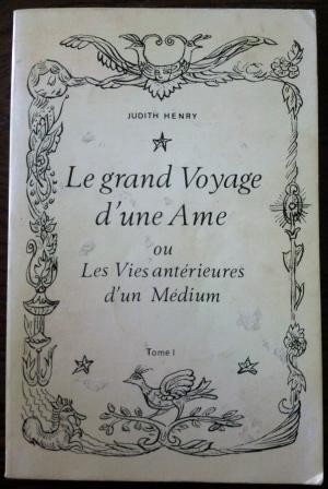 Le grand voyage d'une âme ou les vies antérieures d'un médium - Tome I