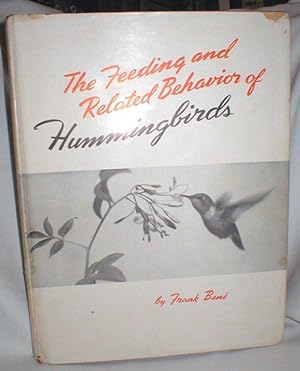 The Feeding and Related Behavior of Hummingbirds; with Special Reference to the Black-Chin