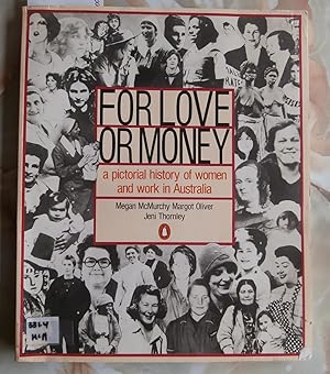 Immagine del venditore per For Love or Money - A Pictorial History of Women and Work in Australia venduto da Laura Books