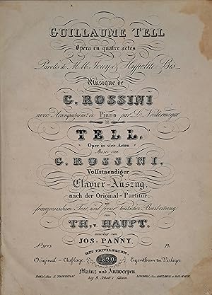 Guillaume Tell. Opéra en quatre actes. avec Acc. de Piano par L. Niedermeyer. Tell, Oper in vier ...