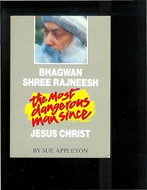 Seller image for BHAGWAN SHREE RAJNEESH (aka Osho): The Most Dangerous Man Since Jesus Christ. for sale by Chris Fessler, Bookseller