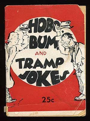 Bild des Verkufers fr Hobo, Bum, and Tramp Jokes zum Verkauf von Between the Covers-Rare Books, Inc. ABAA