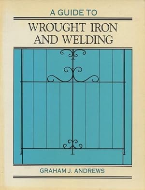 A guide to wrought iron and welding.