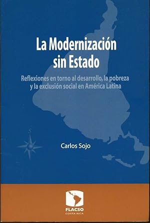 La modernización sin Estado. Reflexiones en torno al desarrollo, la pobreza y la exclusión social...