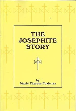 The Josephite Story. The Sisters of St Joseph: Their Foundation and Early History 1866-1893