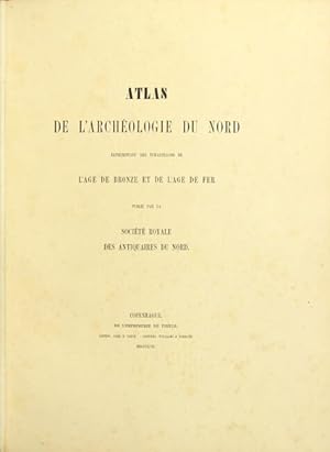 [Title in Danish.] Atlas de l'archeologie du nord representment des echantillons de l'age de bron...