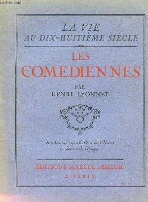 Seller image for LES COMEDIENNES. LA VIE AU DIX HUITIEME SIECLE. TOME 4 for sale by Le-Livre