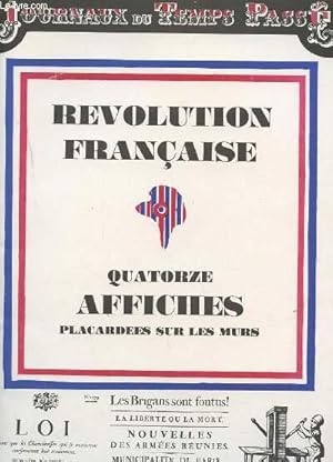 JOURNAUX DU TEMPS PASSE : 14 FAC-SIMILES D'AFFICHES PLACARDEES SUR LES MURS PENDANT LA REVOLUTION...