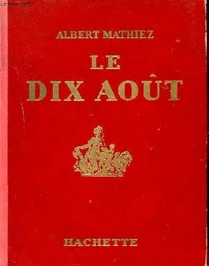Bild des Verkufers fr LE DIX AOUT zum Verkauf von Le-Livre