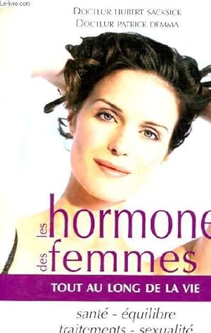 Seller image for LES HORMONES DES FEMMES TOUT AU LONG DE LA VIE - SANTE, EQUILIBRE, TRAITEMENTS, SEXUALITE for sale by Le-Livre