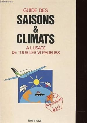 Image du vendeur pour GUIDE DES SAISONS & CLIMATS A L'USAGE DE ?TOUS LES VOYAGEURS mis en vente par Le-Livre