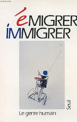 Bild des Verkufers fr EMIGRER, IMMIGRER - LE GENRE HUMAIN zum Verkauf von Le-Livre