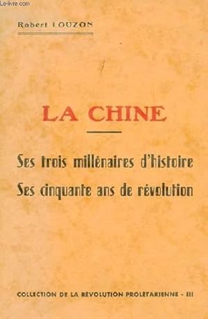 Seller image for LA CHINE - SES TROIS MILLENAIRES D'HISTOIRE, SES CINQUANTE ANS DE REVOLUTION for sale by Le-Livre