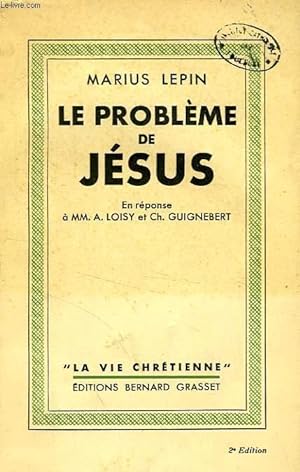 Imagen del vendedor de LE PROBLEME DE JESUS, EN REPONSE A MM. A. LOISY ET Ch. GUIGNEBERT a la venta por Le-Livre