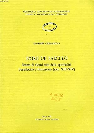 Seller image for EXIRE DE SAECULO, ESAME DI ALCUNI TESTI DELLA SPIRITUALITA BENEDITTINA E FRANCESCANA (Secc. XIII-XIV) for sale by Le-Livre