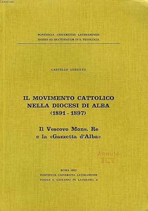Bild des Verkufers fr IL MOVIMENTO CATTOLICO NELLA DIOCESI DI ALBA (1891-1897), IL VESCOVO MONS. RE E LA 'GAZZETTA D'ALBA' zum Verkauf von Le-Livre