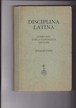 Disciplina Latina: Sprachlehre; Lehrgang Der Lateinishchen Sprache