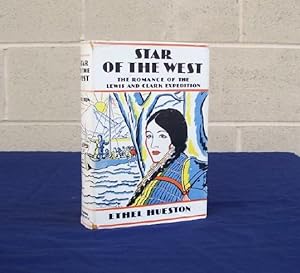 Star of the West. The Romance of the Lewis and Clark Expedition.