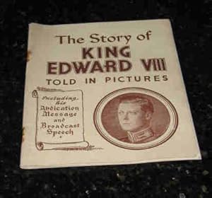 Seller image for The Story of King Edward VIII Told in Pictures - Reproduced from Authentic Photographs of Incidents in the Life of H.M. The King for sale by Makovski Books