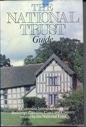 The National Trust Guide. a Complete Introduction to the Buildings, Gardens, Coast and Country Ow...