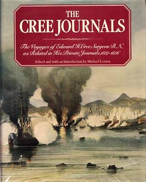 Seller image for The Cree Journals. The Voyages of Edward H. Cree, Surgeon R.N., as related in his private journals 1837-1856 for sale by Adelaide Booksellers