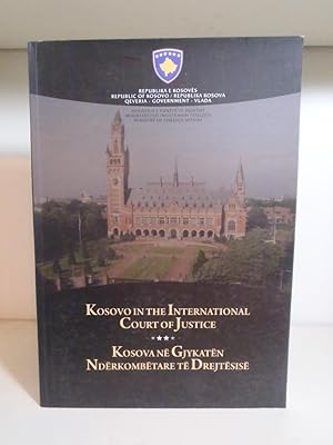 Kosovo in the International Court of Justice : Kosova në Gjykatën Ndërkombëtare të Drejtësisë