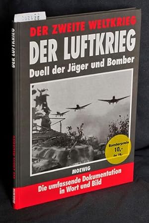 Der Luftkrieg - Duell der Jäger und Bomber ( = Der Zweite Weltkrieg - Die umfassende Dokumentatio...