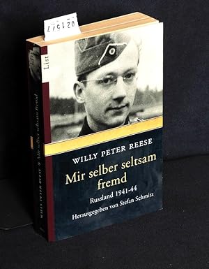 Willy Peter Reese - Mir selber seltsam fremd - Die Unmenschlichkeit des Krieges - Russland 1941 -...