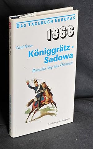 Bild des Verkufers fr 1866 - Kniggrtz - Sadowa - Bismarcks Sieg ber sterreich (= Das Tagebuch Europas) zum Verkauf von Antiquariat Hoffmann