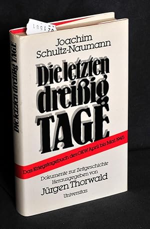 Die letzten dreißig Tage - Das Kriegstagebuch des OKW April bis Mai 1945 - Dokumente zur Zeitgesc...