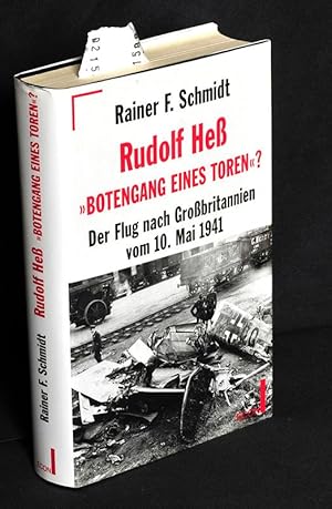 Rudolf Heß "Botengang eines Toren" ? - Der Flug nach Großbritannien vom 10. Mai 1941