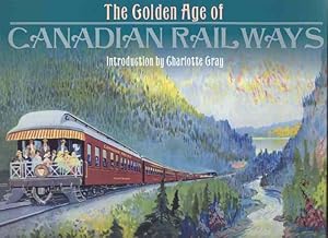 Seller image for THE GOLDEN AGE OF CANADIAN RAILWAYS for sale by Harry E Bagley Books Ltd