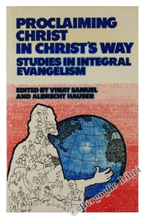 PROCLAIMING CHRIST IN CHRIST'S WAY. Studies in Integral Evangelism. Essays presented to Walter Ar...
