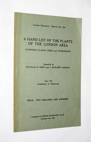 Image du vendeur pour A Hand List of the Plants of the London Area. Flowering Plants, Ferns and Stoneworts . Part VII. Gramineae to Characeae. mis en vente par Tony Hutchinson