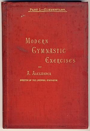 Modern gymnastic exercises. Part I.- Elementary.