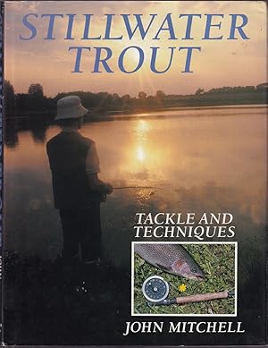 Bild des Verkufers fr STILLWATER TROUT: TACKLE AND TECHNIQUES. By John Mitchell. zum Verkauf von Coch-y-Bonddu Books Ltd