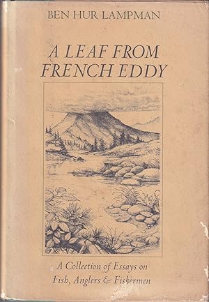 Immagine del venditore per A LEAF FROM FRENCH EDDY: A COLLECTION OF ESSAYS ON FISH, ANGLERS & FISHERMEN. By Ben Hur Lampman. venduto da Coch-y-Bonddu Books Ltd