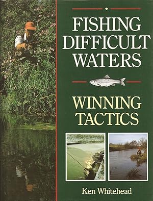 Bild des Verkufers fr FISHING DIFFICULT WATERS: WINNING TACTICS. By Ken Whitehead. Foreword by Len Cacutt. zum Verkauf von Coch-y-Bonddu Books Ltd