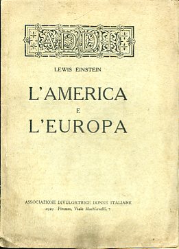 Imagen del vendedor de L'America e l'Europa. Il realismo e l'idealismo americano nella guerra europea a la venta por Gilibert Libreria Antiquaria (ILAB)