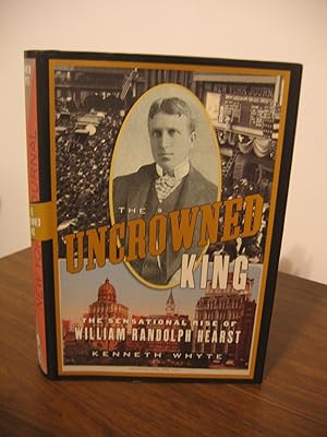 Seller image for The Uncrowned King/The Sensational Rise of William Randolph Hearst for sale by Empire Books